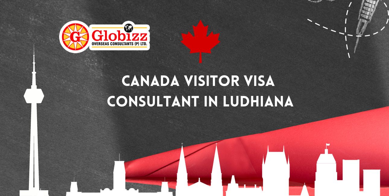 Canada Visitor Visa Consultant In Ludhiana Globizz